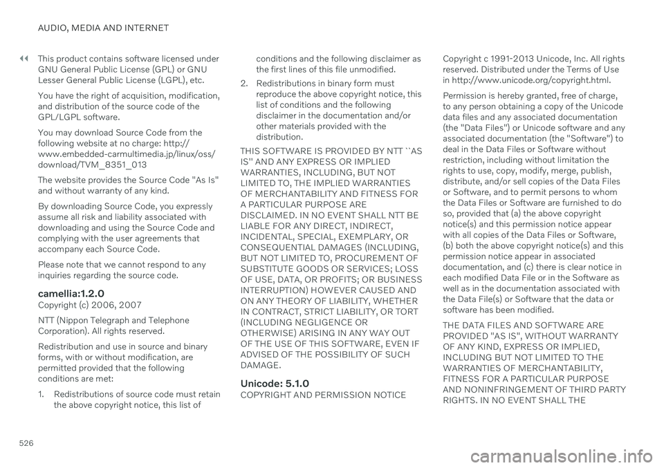 VOLVO V90 CROSS COUNTRY 2021  Owners Manual ||
AUDIO, MEDIA AND INTERNET
526This product contains software licensed under GNU General Public License (GPL) or GNULesser General Public License (LGPL), etc. You have the right of acquisition, modif
