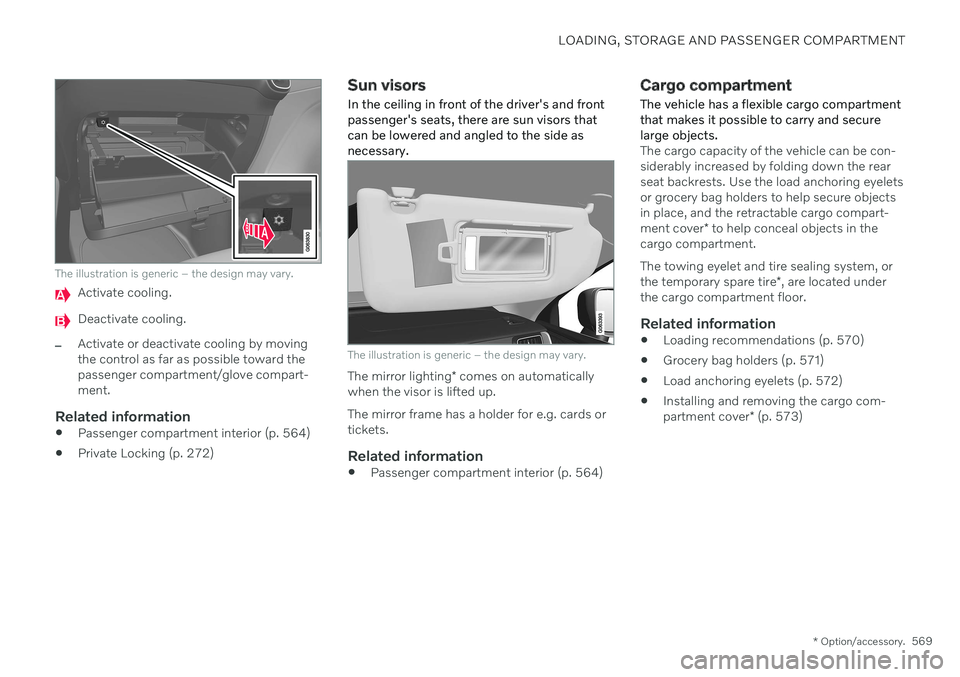 VOLVO V90 CROSS COUNTRY 2021 Owners Manual LOADING, STORAGE AND PASSENGER COMPARTMENT
* Option/accessory.569
The illustration is generic – the design may vary.
Activate cooling.
Deactivate cooling.
–Activate or deactivate cooling by moving VOLVO V90 CROSS COUNTRY 2021 Owners Manual LOADING, STORAGE AND PASSENGER COMPARTMENT
* Option/accessory.569
The illustration is generic – the design may vary.
Activate cooling.
Deactivate cooling.
–Activate or deactivate cooling by moving