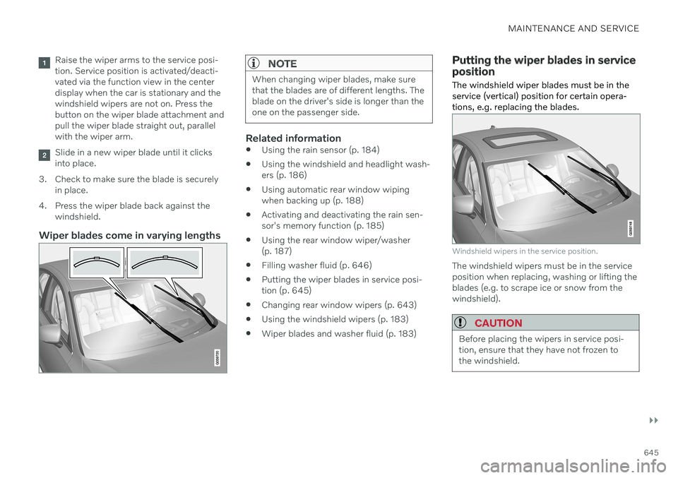 VOLVO V90 CROSS COUNTRY 2021 Owners Manual MAINTENANCE AND SERVICE
}}
645
Raise the wiper arms to the service posi- tion. Service position is activated/deacti-vated via the function view in the centerdisplay when the car is stationary and thew VOLVO V90 CROSS COUNTRY 2021 Owners Manual MAINTENANCE AND SERVICE
}}
645
Raise the wiper arms to the service posi- tion. Service position is activated/deacti-vated via the function view in the centerdisplay when the car is stationary and thew