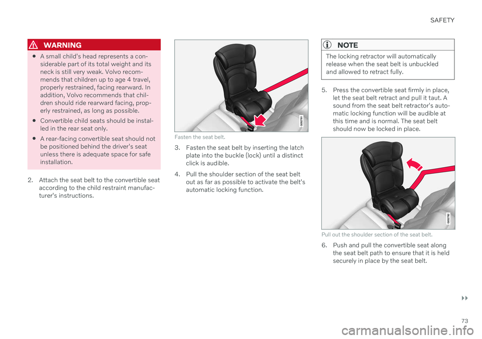 VOLVO V90 CROSS COUNTRY 2021 Manual PDF SAFETY
}}
73
WARNING
A small child's head represents a con- siderable part of its total weight and itsneck is still very weak. Volvo recom-mends that children up to age 4 travel,properly restraine VOLVO V90 CROSS COUNTRY 2021 Manual PDF SAFETY
}}
73
WARNING
A small child's head represents a con- siderable part of its total weight and itsneck is still very weak. Volvo recom-mends that children up to age 4 travel,properly restraine