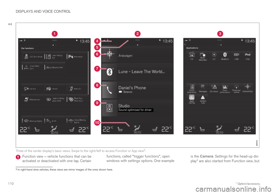 VOLVO XC60 TWIN ENGINE 2019 Owners Manual ||
DISPLAYS AND VOICE CONTROL
* Option/accessory.110
Three of the center display's basic views. Swipe to the right/left to access Function or App view5.
Function view ‒ vehicle functions that ca VOLVO XC60 TWIN ENGINE 2019 Owners Manual ||
DISPLAYS AND VOICE CONTROL
* Option/accessory.110
Three of the center display's basic views. Swipe to the right/left to access Function or App view5.
Function view ‒ vehicle functions that ca