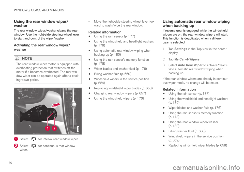 VOLVO XC60 TWIN ENGINE 2019  Owners Manual WINDOWS, GLASS AND MIRRORS
180
Using the rear window wiper/washer
The rear window wiper/washer cleans the rearwindow. Use the right-side steering wheel leverto start and control the wiper/washer.

Act