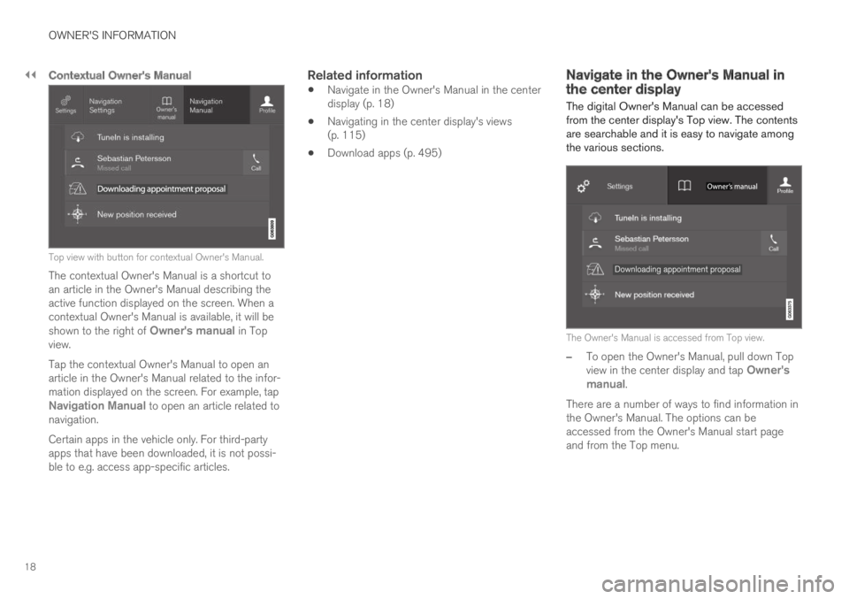 VOLVO XC60 TWIN ENGINE 2019 User Guide ||
OWNER'S INFORMATION
18

Contextual Owner's Manual
Top view with button for contextual Owner's Manual.
The contextual Owner's Manual is a shortcut toan article in the Owner's Man
