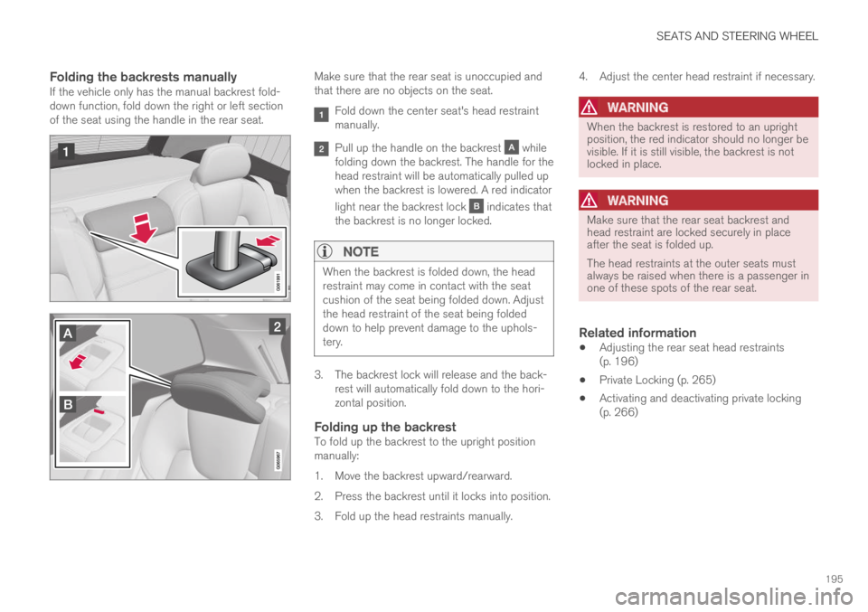 VOLVO XC60 TWIN ENGINE 2019  Owners Manual SEATS AND STEERING WHEEL
195

Folding the backrests manually
If the vehicle only has the manual backrest fold-down function, fold down the right or left sectionof the seat using the handle in the rear
