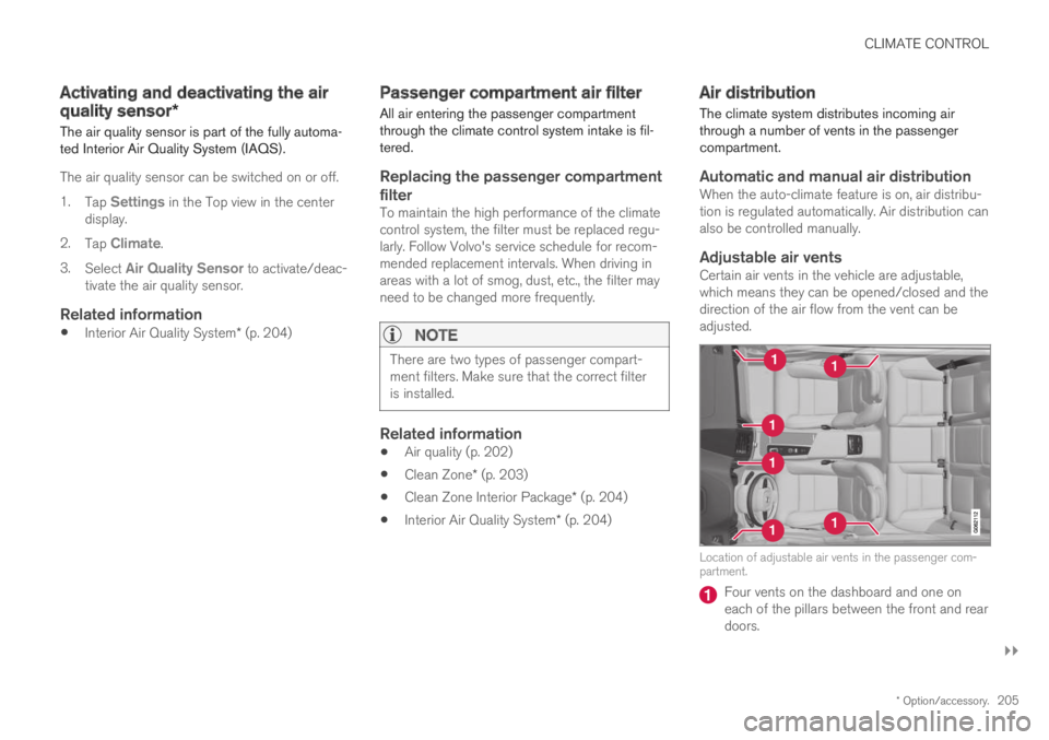 VOLVO XC60 TWIN ENGINE 2019  Owners Manual CLIMATE CONTROL
}}
* Option/accessory.205
Activating and deactivating the air
quality sensor*
The air quality sensor is part of the fully automa-ted Interior Air Quality System (IAQS).
The air quality