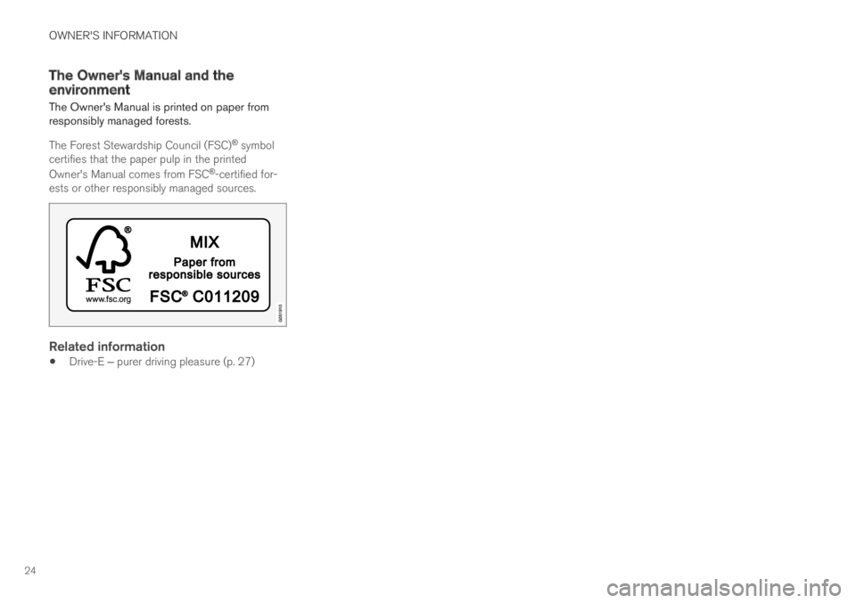 VOLVO XC60 TWIN ENGINE 2019  Owners Manual OWNER'S INFORMATION
24
The Owner's Manual and theenvironment
The Owners Manual is printed on paper fromresponsibly managed forests.
The Forest Stewardship Council (FSC)® symbolcertifies that