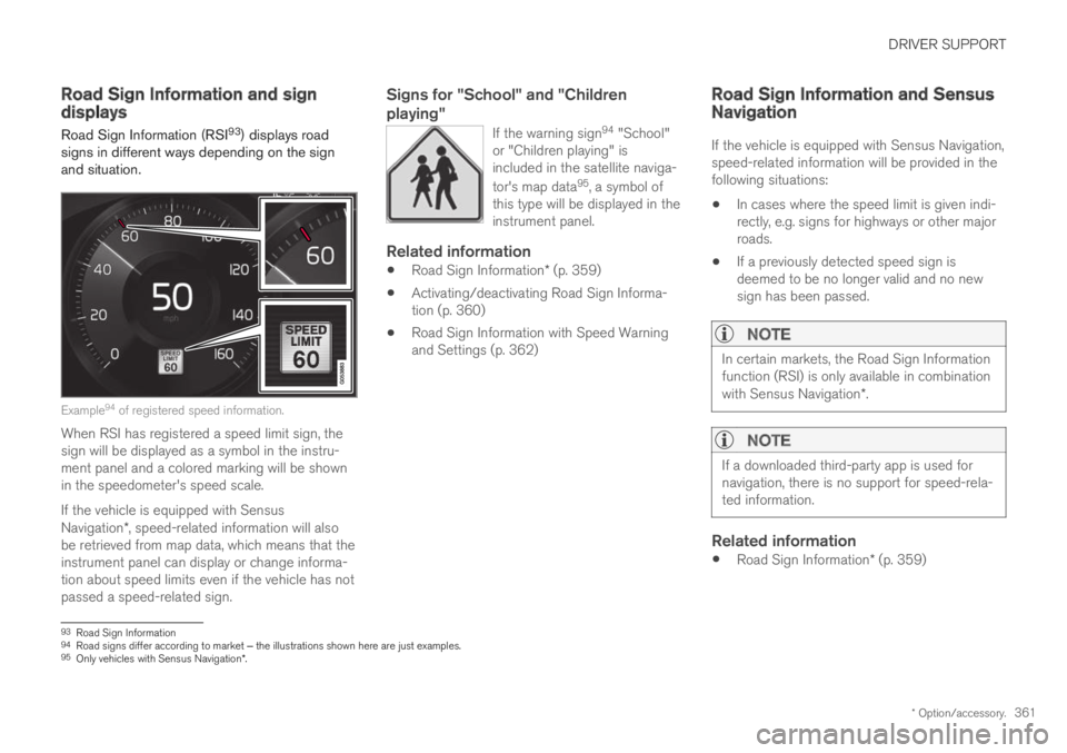 VOLVO XC60 TWIN ENGINE 2019 Owners Manual DRIVER SUPPORT
* Option/accessory.361
Road Sign Information and signdisplays
Road Sign Information (RSI93) displays roadsigns in different ways depending on the signand situation.
Example94 of registe VOLVO XC60 TWIN ENGINE 2019 Owners Manual DRIVER SUPPORT
* Option/accessory.361
Road Sign Information and signdisplays
Road Sign Information (RSI93) displays roadsigns in different ways depending on the signand situation.
Example94 of registe