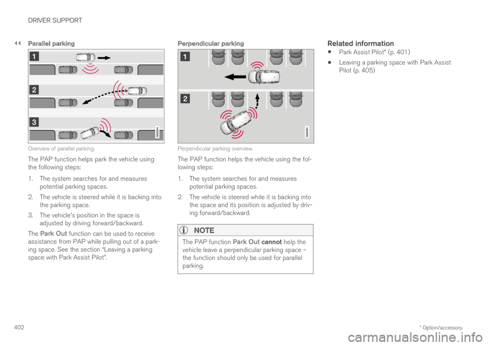 VOLVO XC60 TWIN ENGINE 2019 Repair Manual ||
DRIVER SUPPORT
* Option/accessory.402
Parallel parking
Overview of parallel parking.
The PAP function helps park the vehicle usingthe following steps:
1.The system searches for and measurespotenti VOLVO XC60 TWIN ENGINE 2019 Repair Manual ||
DRIVER SUPPORT
* Option/accessory.402
Parallel parking
Overview of parallel parking.
The PAP function helps park the vehicle usingthe following steps:
1.The system searches for and measurespotenti