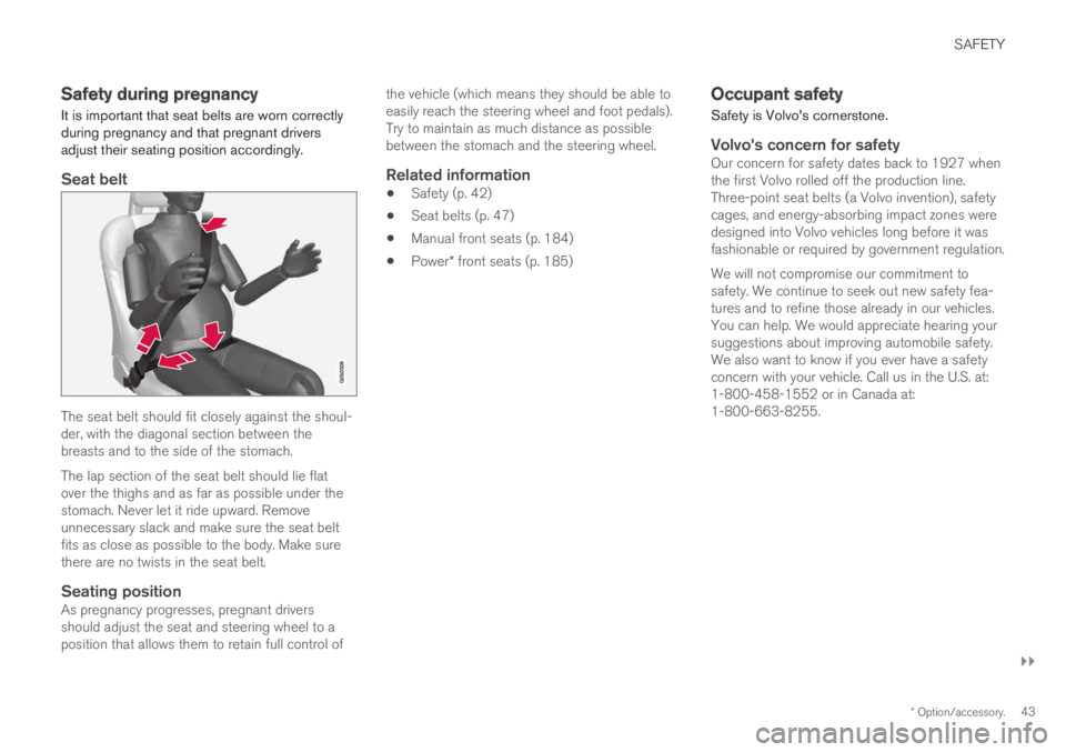 VOLVO XC60 TWIN ENGINE 2019  Owners Manual SAFETY
}}
* Option/accessory.43
Safety during pregnancy
It is important that seat belts are worn correctlyduring pregnancy and that pregnant driversadjust their seating position accordingly.

Seat bel