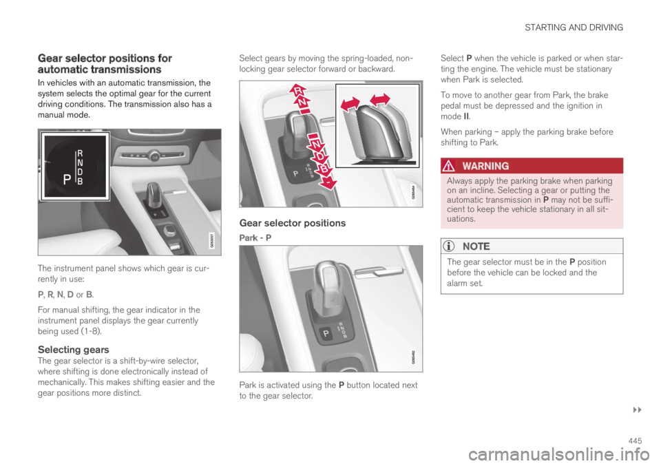 VOLVO XC60 TWIN ENGINE 2019 Manual Online STARTING AND DRIVING
}}
445
Gear selector positions forautomatic transmissions
In vehicles with an automatic transmission, thesystem selects the optimal gear for the currentdriving conditions. The tra VOLVO XC60 TWIN ENGINE 2019 Manual Online STARTING AND DRIVING
}}
445
Gear selector positions forautomatic transmissions
In vehicles with an automatic transmission, thesystem selects the optimal gear for the currentdriving conditions. The tra