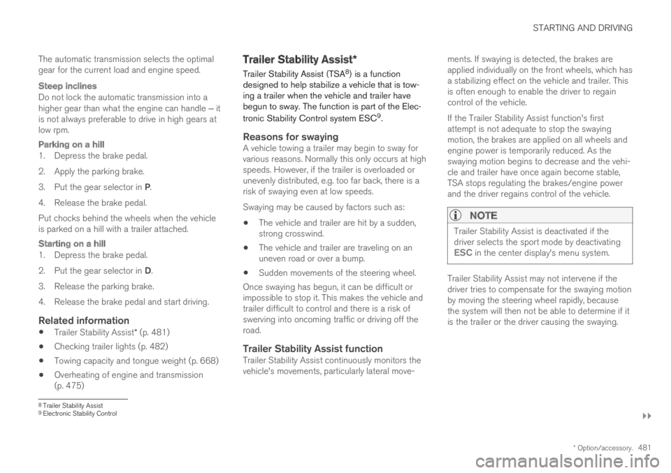 VOLVO XC60 TWIN ENGINE 2019 Owners Guide STARTING AND DRIVING
}}
* Option/accessory.481
The automatic transmission selects the optimalgear for the current load and engine speed.
Steep inclines
Do not lock the automatic transmission into ahi VOLVO XC60 TWIN ENGINE 2019 Owners Guide STARTING AND DRIVING
}}
* Option/accessory.481
The automatic transmission selects the optimalgear for the current load and engine speed.
Steep inclines
Do not lock the automatic transmission into ahi