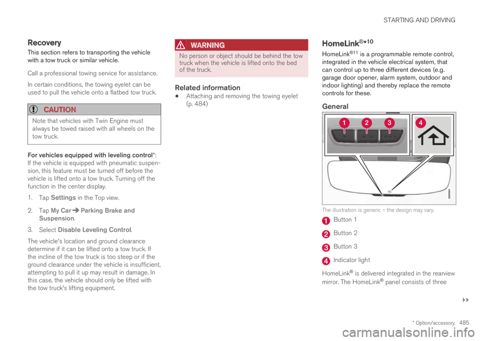 VOLVO XC60 TWIN ENGINE 2019  Owners Manual STARTING AND DRIVING
}}
* Option/accessory.485
Recovery
This section refers to transporting the vehiclewith a tow truck or similar vehicle.
Call a professional towing service for assistance.
In certai