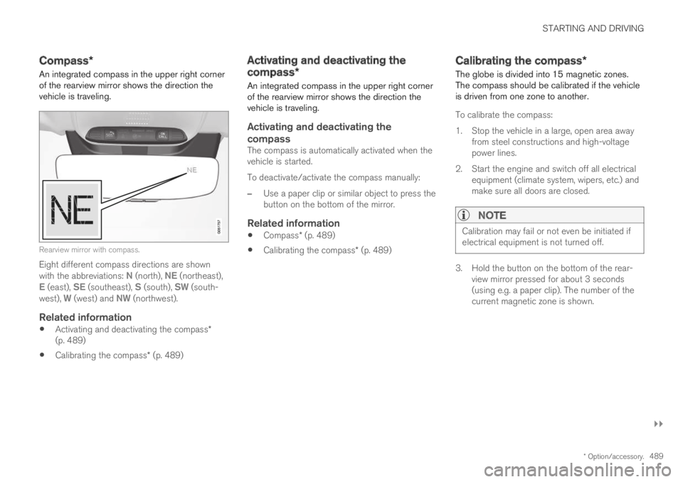 VOLVO XC60 TWIN ENGINE 2019 Service Manual STARTING AND DRIVING
}}
* Option/accessory.489
Compass*
An integrated compass in the upper right cornerof the rearview mirror shows the direction thevehicle is traveling.
Rearview mirror with compass. VOLVO XC60 TWIN ENGINE 2019 Service Manual STARTING AND DRIVING
}}
* Option/accessory.489
Compass*
An integrated compass in the upper right cornerof the rearview mirror shows the direction thevehicle is traveling.
Rearview mirror with compass.