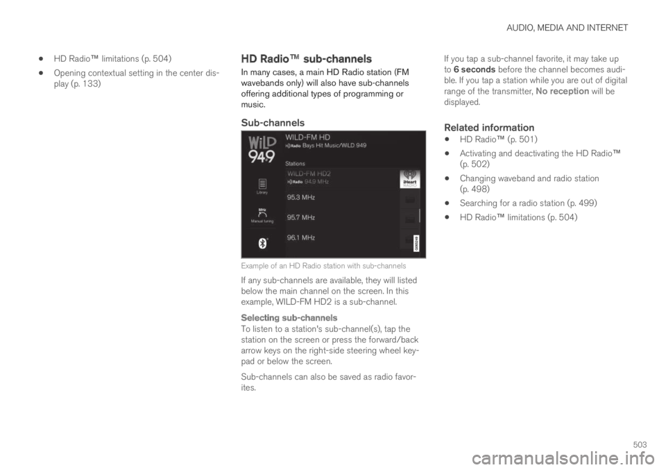 VOLVO XC60 TWIN ENGINE 2019 Owners Manual AUDIO, MEDIA AND INTERNET
503
HD Radio™ limitations (p. 504)
Opening contextual setting in the center dis-play (p. 133)
HD Radio™ sub-channels
In many cases, a main HD Radio station (FMwavebands o VOLVO XC60 TWIN ENGINE 2019 Owners Manual AUDIO, MEDIA AND INTERNET
503
HD Radio™ limitations (p. 504)
Opening contextual setting in the center dis-play (p. 133)
HD Radio™ sub-channels
In many cases, a main HD Radio station (FMwavebands o