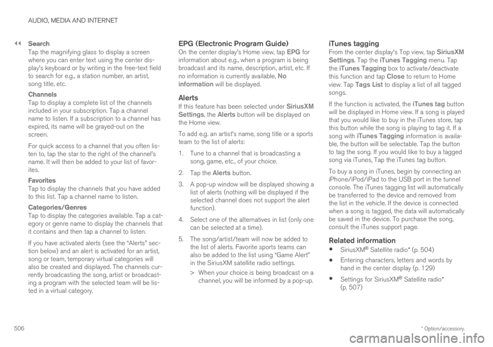 VOLVO XC60 TWIN ENGINE 2019 Owners Manual ||
AUDIO, MEDIA AND INTERNET
* Option/accessory.506
Search
Tap the magnifying glass to display a screenwhere you can enter text using the center dis-play's keyboard or by writing in the free-text VOLVO XC60 TWIN ENGINE 2019 Owners Manual ||
AUDIO, MEDIA AND INTERNET
* Option/accessory.506
Search
Tap the magnifying glass to display a screenwhere you can enter text using the center dis-play's keyboard or by writing in the free-text