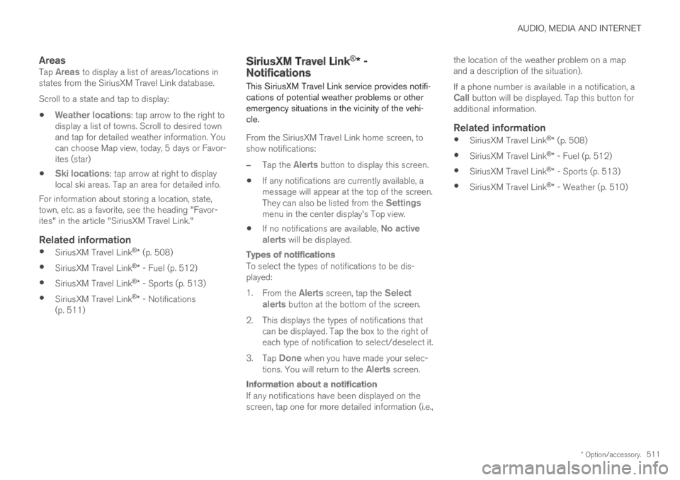 VOLVO XC60 TWIN ENGINE 2019  Owners Manual AUDIO, MEDIA AND INTERNET
* Option/accessory.511

Areas
Tap Areas to display a list of areas/locations instates from the SiriusXM Travel Link database.
Scroll to a state and tap to display:
Weather lo