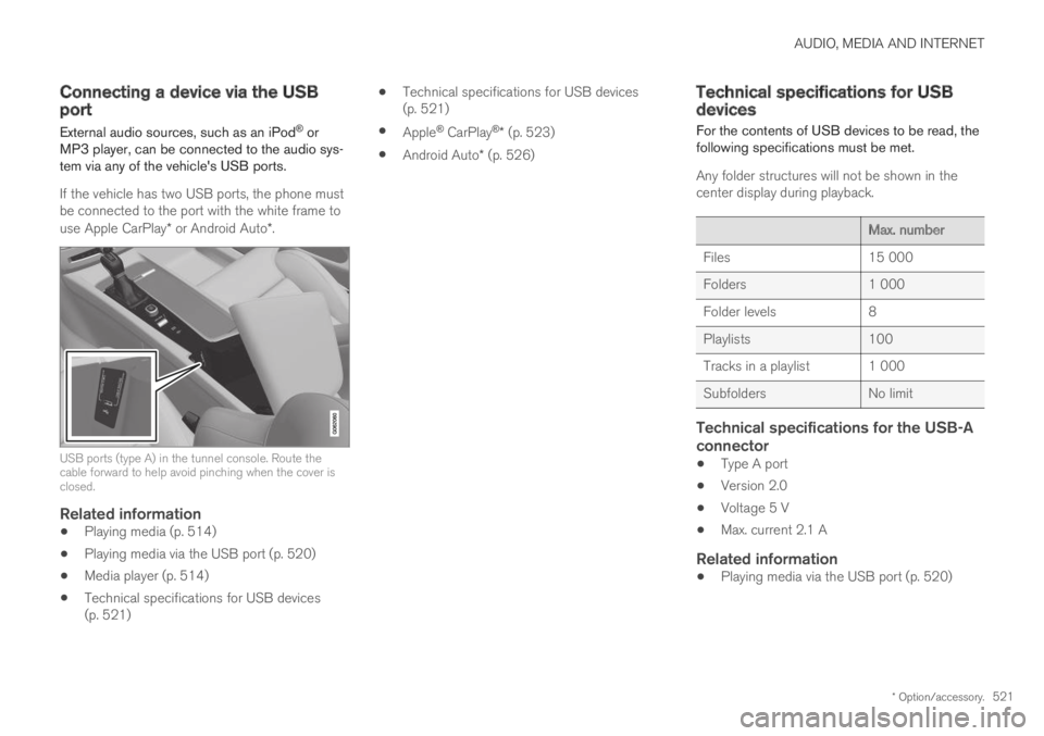 VOLVO XC60 TWIN ENGINE 2019 Owners Manual AUDIO, MEDIA AND INTERNET
* Option/accessory.521
Connecting a device via the USBport
External audio sources, such as an iPod® orMP3 player, can be connected to the audio sys-tem via any of the vehicl VOLVO XC60 TWIN ENGINE 2019 Owners Manual AUDIO, MEDIA AND INTERNET
* Option/accessory.521
Connecting a device via the USBport
External audio sources, such as an iPod® orMP3 player, can be connected to the audio sys-tem via any of the vehicl