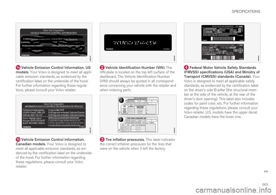 VOLVO XC60 TWIN ENGINE 2019 Owners Manual SPECIFICATIONS
}}
663
Vehicle Emission Control Information. USmodels. Your Volvo is designed to meet all appli-cable emission standards, as evidenced by thecertification label on the underside of the VOLVO XC60 TWIN ENGINE 2019 Owners Manual SPECIFICATIONS
}}
663
Vehicle Emission Control Information. USmodels. Your Volvo is designed to meet all appli-cable emission standards, as evidenced by thecertification label on the underside of the