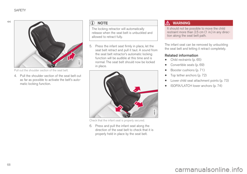 VOLVO XC60 TWIN ENGINE 2019 Repair Manual ||
SAFETY
68
Pull out the shoulder section of the seat belt.
4. Pull the shoulder section of the seat belt outas far as possible to activate the belt's auto-matic locking function.
NOTE
The locki VOLVO XC60 TWIN ENGINE 2019 Repair Manual ||
SAFETY
68
Pull out the shoulder section of the seat belt.
4. Pull the shoulder section of the seat belt outas far as possible to activate the belt's auto-matic locking function.
NOTE
The locki