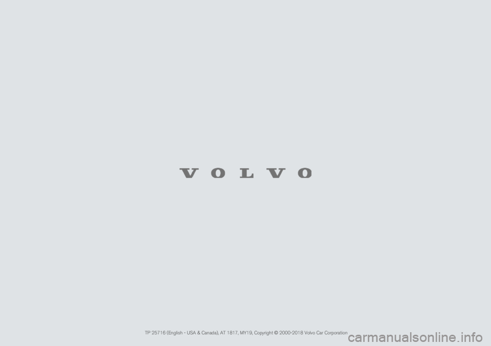 VOLVO XC60 TWIN ENGINE 2019 Owners Manual TP 25716 (English - USA & Canada), AT 1817, MY19, Copyright © 2000-2018 Volvo Car Corporation VOLVO XC60 TWIN ENGINE 2019 Owners Manual TP 25716 (English - USA & Canada), AT 1817, MY19, Copyright © 2000-2018 Volvo Car Corporation
