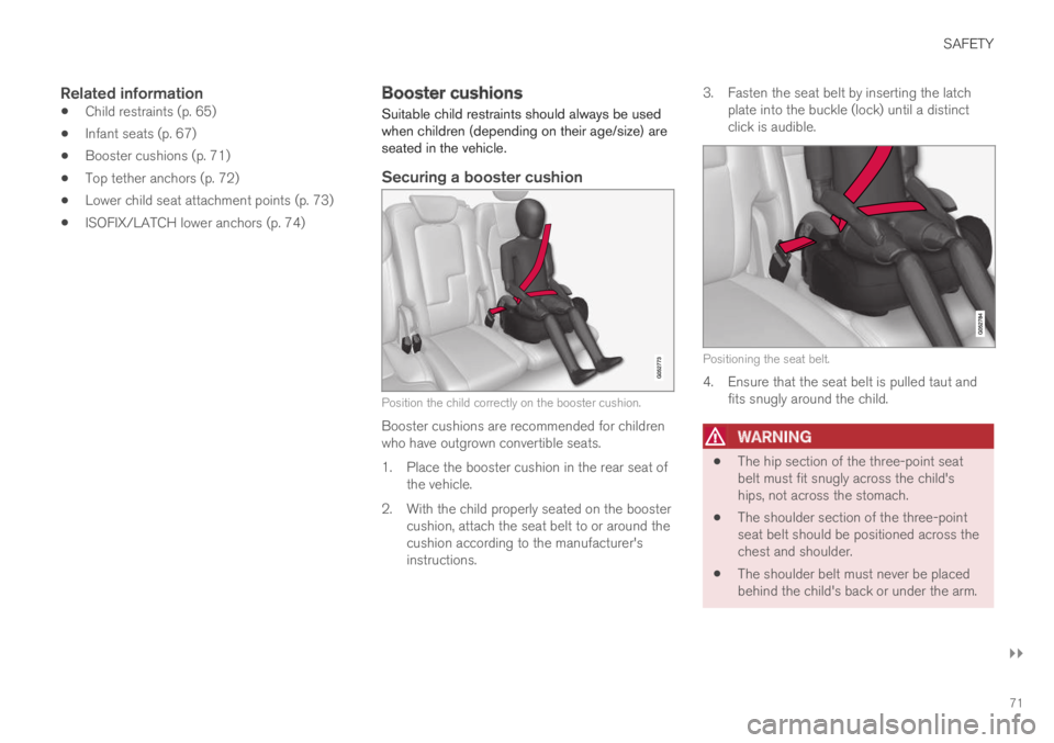 VOLVO XC60 TWIN ENGINE 2019 Manual PDF SAFETY
}}
71
Related information
Child restraints (p. 65)
Infant seats (p. 67)
Booster cushions (p. 71)
Top tether anchors (p. 72)
Lower child seat attachment points (p. 73)
ISOFIX/LATCH lower anchor VOLVO XC60 TWIN ENGINE 2019 Manual PDF SAFETY
}}
71
Related information
Child restraints (p. 65)
Infant seats (p. 67)
Booster cushions (p. 71)
Top tether anchors (p. 72)
Lower child seat attachment points (p. 73)
ISOFIX/LATCH lower anchor