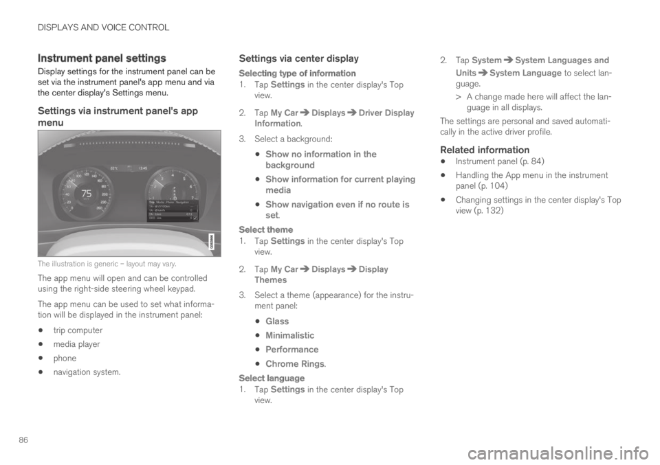 VOLVO XC60 TWIN ENGINE 2019 Owners Manual DISPLAYS AND VOICE CONTROL
86
Instrument panel settings
Display settings for the instrument panel can beset via the instrument panels app menu and viathe center displays Settings menu.
Settings via VOLVO XC60 TWIN ENGINE 2019 Owners Manual DISPLAYS AND VOICE CONTROL
86
Instrument panel settings
Display settings for the instrument panel can beset via the instrument panels app menu and viathe center displays Settings menu.
Settings via