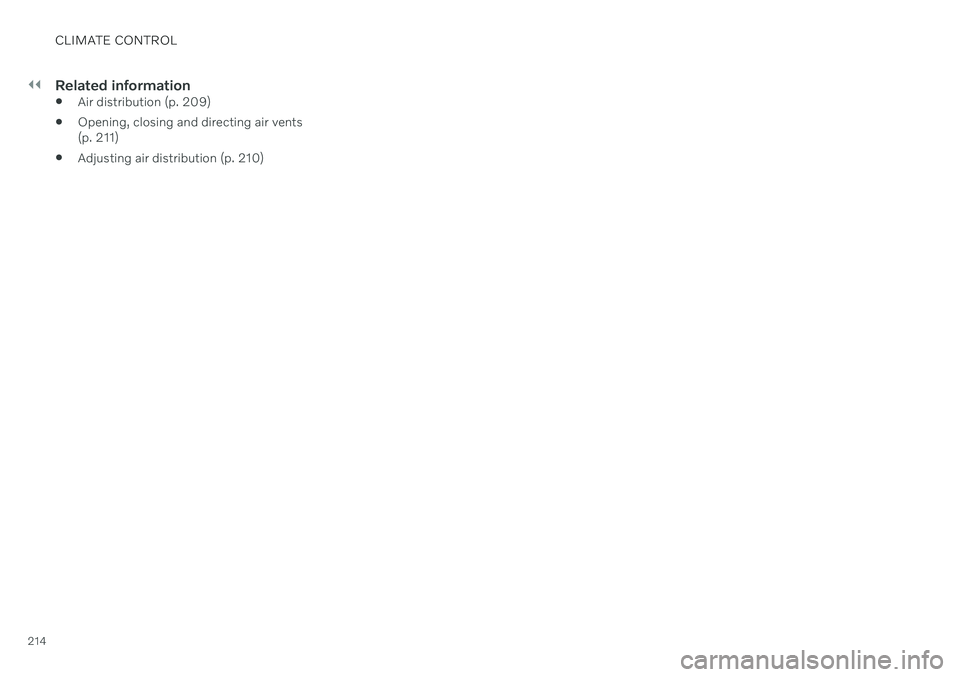 VOLVO XC60 TWIN ENGINE 2020 Owners Manual ||
CLIMATE CONTROL
214
Related information
Air distribution (p. 209)
 Opening, closing and directing air vents (p. 211)
 Adjusting air distribution (p. 210) 