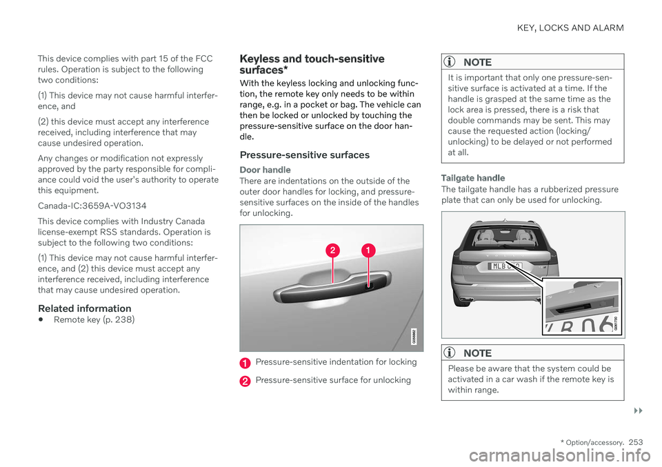 VOLVO XC60 TWIN ENGINE 2020 Owners Manual KEY, LOCKS AND ALARM
}}
* Option/accessory.253
This device complies with part 15 of the FCC rules. Operation is subject to the followingtwo conditions: (1) This device may not cause harmful interfer- VOLVO XC60 TWIN ENGINE 2020 Owners Manual KEY, LOCKS AND ALARM
}}
* Option/accessory.253
This device complies with part 15 of the FCC rules. Operation is subject to the followingtwo conditions: (1) This device may not cause harmful interfer-