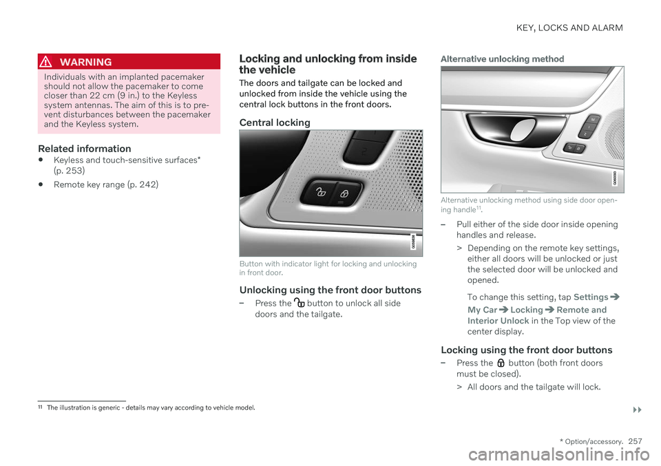 VOLVO XC60 TWIN ENGINE 2020 Manual PDF KEY, LOCKS AND ALARM
}}
* Option/accessory.257
WARNING
Individuals with an implanted pacemaker should not allow the pacemaker to comecloser than 22 cm (9 in.) to the Keylesssystem antennas. The aim of VOLVO XC60 TWIN ENGINE 2020 Manual PDF KEY, LOCKS AND ALARM
}}
* Option/accessory.257
WARNING
Individuals with an implanted pacemaker should not allow the pacemaker to comecloser than 22 cm (9 in.) to the Keylesssystem antennas. The aim of