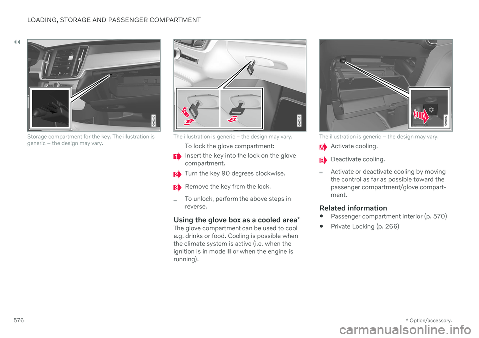 VOLVO XC60 TWIN ENGINE 2020 Owners Manual ||
LOADING, STORAGE AND PASSENGER COMPARTMENT
* Option/accessory.
576
Storage compartment for the key. The illustration is generic – the design may vary.The illustration is generic – the design ma VOLVO XC60 TWIN ENGINE 2020 Owners Manual ||
LOADING, STORAGE AND PASSENGER COMPARTMENT
* Option/accessory.
576
Storage compartment for the key. The illustration is generic – the design may vary.The illustration is generic – the design ma