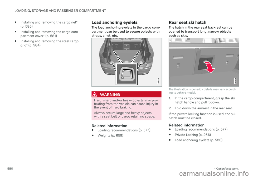 VOLVO XC60 TWIN ENGINE 2020 Owners Manual LOADING, STORAGE AND PASSENGER COMPARTMENT
* Option/accessory.
580
Installing and removing the cargo net
*
(p. 586)
Installing and removing the cargo com- partment cover
* (p. 581)
Installing and r VOLVO XC60 TWIN ENGINE 2020 Owners Manual LOADING, STORAGE AND PASSENGER COMPARTMENT
* Option/accessory.
580
Installing and removing the cargo net
*
(p. 586)
Installing and removing the cargo com- partment cover
* (p. 581)
Installing and r