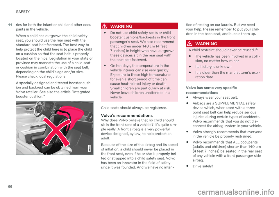 VOLVO XC60 TWIN ENGINE 2020 Repair Manual ||
SAFETY
66ries for both the infant or child and other occu- pants in the vehicle. When a child has outgrown the child safety seat, you should use the rear seat with thestandard seat belt fastened. T VOLVO XC60 TWIN ENGINE 2020 Repair Manual ||
SAFETY
66ries for both the infant or child and other occu- pants in the vehicle. When a child has outgrown the child safety seat, you should use the rear seat with thestandard seat belt fastened. T