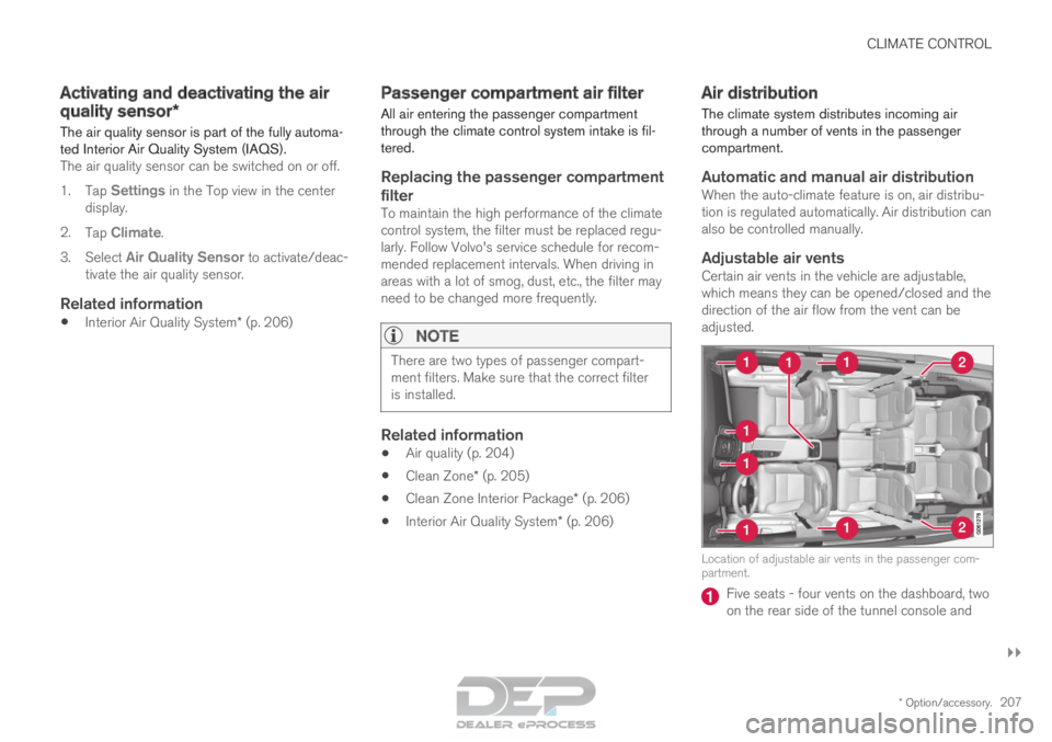 VOLVO XC90 TWIN ENGINE 2018  Owners Manual CLIMATE CONTROL
}}
* Option/accessory. 207
Activating and deactivating the air
quality sensor*
The air quality sensor is part of the fully automa-
ted Interior Air Quality System (IAQS).
The air quali