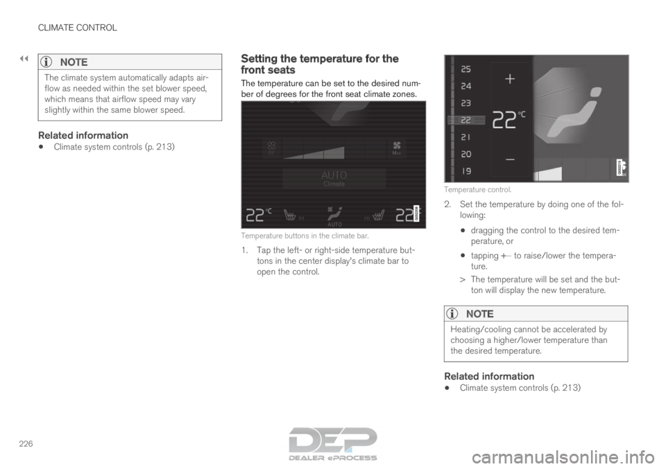 VOLVO XC90 TWIN ENGINE 2018 Owners Manual ||CLIMATE CONTROL
226
NOTE
The climate system automatically adapts air-
flow as needed within the set blower speed,
which means that airflow speed may vary
slightly within the same blower speed.
Relat VOLVO XC90 TWIN ENGINE 2018 Owners Manual ||CLIMATE CONTROL
226
NOTE
The climate system automatically adapts air-
flow as needed within the set blower speed,
which means that airflow speed may vary
slightly within the same blower speed.
Relat