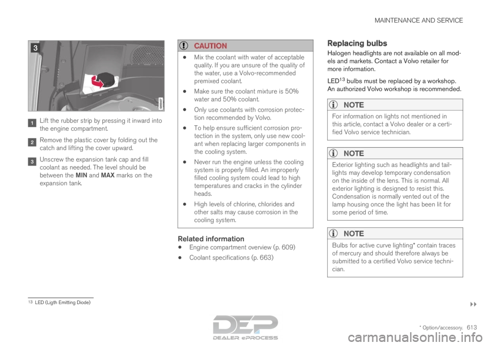 VOLVO XC90 TWIN ENGINE 2018 Owners Manual MAINTENANCE AND SERVICE
}}
* Option/accessory. 613Lift the rubber strip by pressing it inward into
the engine compartment.
Remove the plastic cover by folding out the
catch and lifting the cover upwar VOLVO XC90 TWIN ENGINE 2018 Owners Manual MAINTENANCE AND SERVICE
}}
* Option/accessory. 613Lift the rubber strip by pressing it inward into
the engine compartment.
Remove the plastic cover by folding out the
catch and lifting the cover upwar