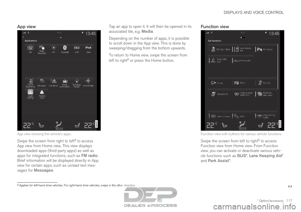 VOLVO XC90 TWIN ENGINE 2019 Owners Manual DISPLAYS AND VOICE CONTROL
}}
* Option/accessory. 117
App viewApp view showing the vehicle's apps.
Swipe the screen from right to left 6
to access
App view from Home view. This view displays
down VOLVO XC90 TWIN ENGINE 2019 Owners Manual DISPLAYS AND VOICE CONTROL
}}
* Option/accessory. 117
App viewApp view showing the vehicle's apps.
Swipe the screen from right to left 6
to access
App view from Home view. This view displays
down