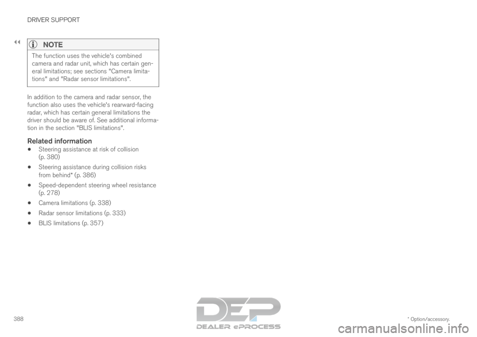 VOLVO XC90 TWIN ENGINE 2019 Manual PDF ||DRIVER SUPPORT
* Option/accessory.
388
NOTE The function uses the vehicle's combined
camera and radar unit, which has certain gen-
eral limitations; see sections "Camera limita-
tions" a VOLVO XC90 TWIN ENGINE 2019 Manual PDF ||DRIVER SUPPORT
* Option/accessory.
388
NOTE The function uses the vehicle's combined
camera and radar unit, which has certain gen-
eral limitations; see sections "Camera limita-
tions" a