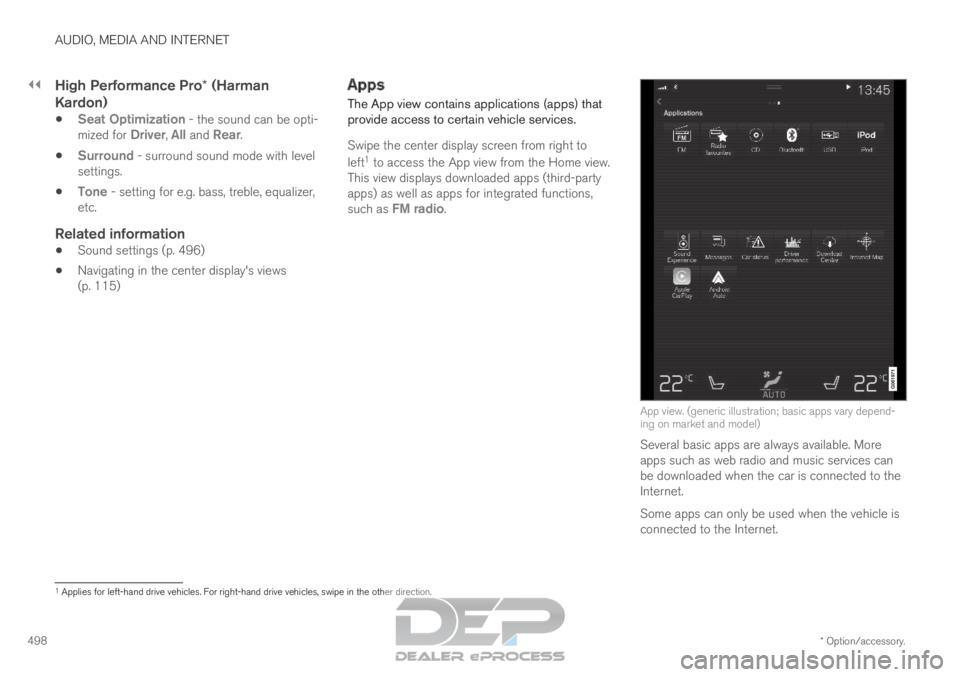 VOLVO XC90 TWIN ENGINE 2019 Owners Manual ||AUDIO, MEDIA AND INTERNET
* Option/accessory.
498
High Performance Pro* (Harman
Kardon)
Seat Optimization - the sound can be opti-
mized for Driver, All and Rear.
Surround - surround sound mode wi VOLVO XC90 TWIN ENGINE 2019 Owners Manual ||AUDIO, MEDIA AND INTERNET
* Option/accessory.
498
High Performance Pro* (Harman
Kardon)
Seat Optimization - the sound can be opti-
mized for Driver, All and Rear.
Surround - surround sound mode wi