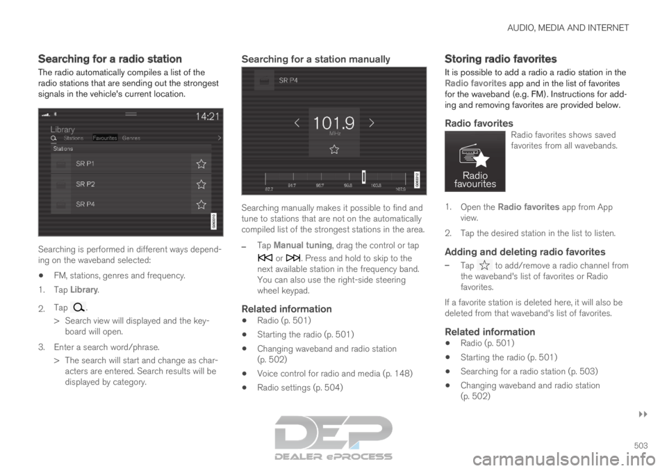 VOLVO XC90 TWIN ENGINE 2019 Owners Manual AUDIO, MEDIA AND INTERNET
}}
503
Searching for a radio station
The radio automatically compiles a list of the
radio stations that are sending out the strongest
signals in the vehicles current locatio VOLVO XC90 TWIN ENGINE 2019 Owners Manual AUDIO, MEDIA AND INTERNET
}}
503
Searching for a radio station
The radio automatically compiles a list of the
radio stations that are sending out the strongest
signals in the vehicles current locatio