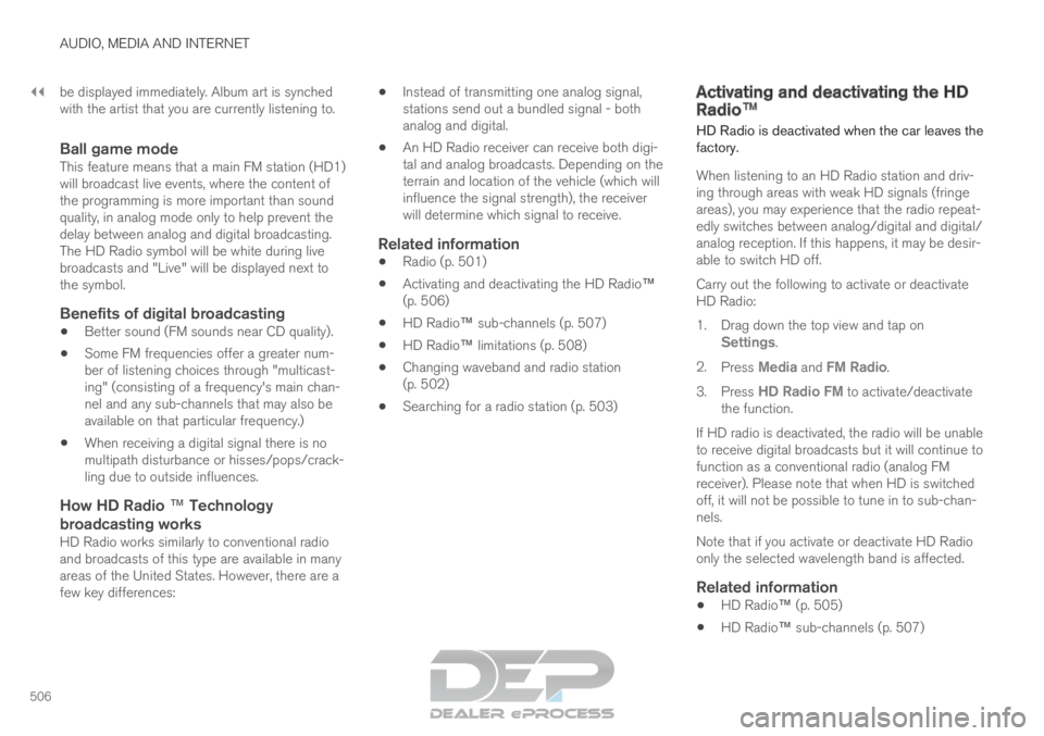 VOLVO XC90 TWIN ENGINE 2019 Owners Manual ||AUDIO, MEDIA AND INTERNET
506
be displayed immediately. Album art is synched
with the artist that you are currently listening to.
Ball game modeThis feature means that a main FM station (HD1)
will b VOLVO XC90 TWIN ENGINE 2019 Owners Manual ||AUDIO, MEDIA AND INTERNET
506
be displayed immediately. Album art is synched
with the artist that you are currently listening to.
Ball game modeThis feature means that a main FM station (HD1)
will b