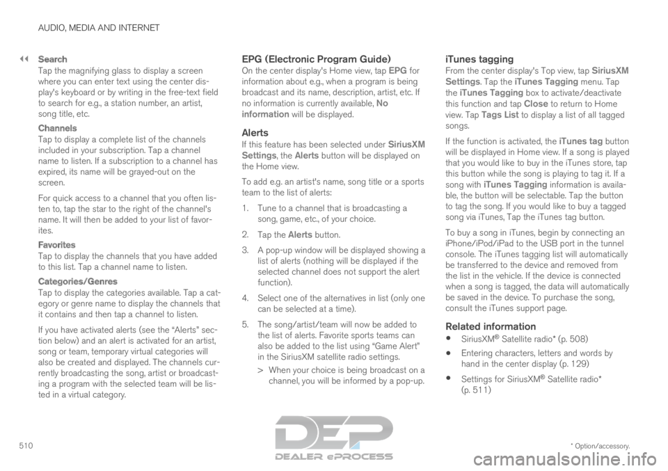VOLVO XC90 TWIN ENGINE 2019 Owners Manual ||AUDIO, MEDIA AND INTERNET
* Option/accessory.
510
Search
Tap the magnifying glass to display a screen
where you can enter text using the center dis-
play's keyboard or by writing in the free-tex VOLVO XC90 TWIN ENGINE 2019 Owners Manual ||AUDIO, MEDIA AND INTERNET
* Option/accessory.
510
Search
Tap the magnifying glass to display a screen
where you can enter text using the center dis-
play's keyboard or by writing in the free-tex