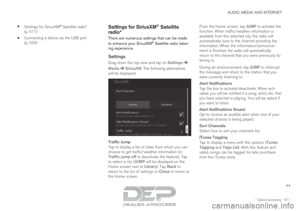 VOLVO XC90 TWIN ENGINE 2019 Owners Manual AUDIO, MEDIA AND INTERNET
}}
* Option/accessory. 511
Settings for SiriusXM ®
Satellite radio*
(p. 511)
Connecting a device via the USB port
(p. 525) Settings for SiriusXM
®
Satellite
radio*
Ther VOLVO XC90 TWIN ENGINE 2019 Owners Manual AUDIO, MEDIA AND INTERNET
}}
* Option/accessory. 511
Settings for SiriusXM ®
Satellite radio*
(p. 511)
Connecting a device via the USB port
(p. 525) Settings for SiriusXM
®
Satellite
radio*
Ther