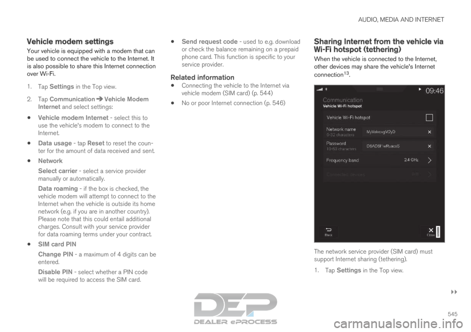 VOLVO XC90 TWIN ENGINE 2019 Owners Manual AUDIO, MEDIA AND INTERNET
}}
545
Vehicle modem settings
Your vehicle is equipped with a modem that can
be used to connect the vehicle to the Internet. It
is also possible to share this Internet connec VOLVO XC90 TWIN ENGINE 2019 Owners Manual AUDIO, MEDIA AND INTERNET
}}
545
Vehicle modem settings
Your vehicle is equipped with a modem that can
be used to connect the vehicle to the Internet. It
is also possible to share this Internet connec