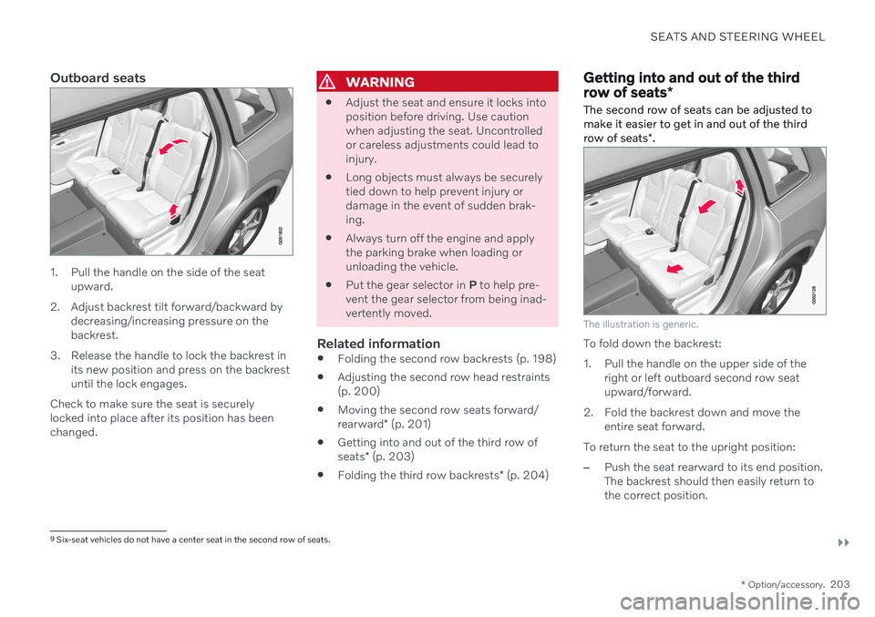 VOLVO XC90 TWIN ENGINE 2020 Service Manual SEATS AND STEERING WHEEL
}}
* Option/accessory.203
Outboard seats
1. Pull the handle on the side of the seat
upward.
2. Adjust backrest tilt forward/backward by decreasing/increasing pressure on the b