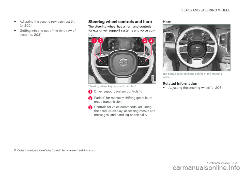 VOLVO XC90 TWIN ENGINE 2020  Owners Manual SEATS AND STEERING WHEEL
* Option/accessory.205

Adjusting the second row backrest tilt (p. 202)
 Getting into and out of the third row of seats
* (p. 203)
Steering wheel controls and horn The steerin