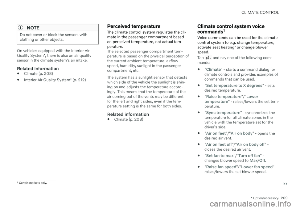 VOLVO XC90 TWIN ENGINE 2020  Owners Manual CLIMATE CONTROL
}}
* Option/accessory.209
NOTE
Do not cover or block the sensors with clothing or other objects.
On vehicles equipped with the Interior Air Quality System*, there is also an air qualit