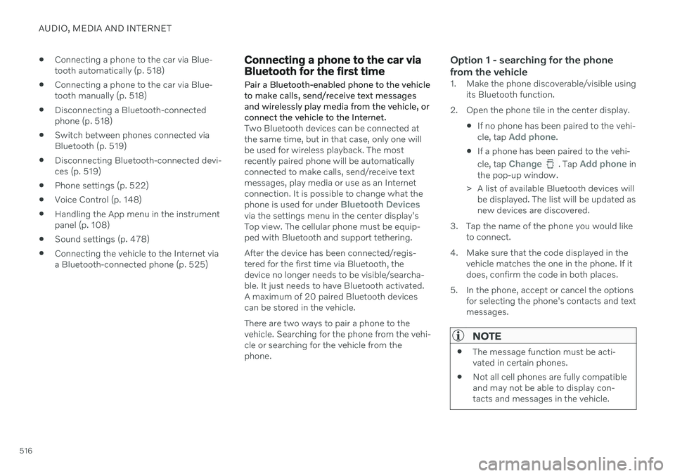 VOLVO XC90 TWIN ENGINE 2020 Owners Manual AUDIO, MEDIA AND INTERNET
516
Connecting a phone to the car via Blue- tooth automatically (p. 518)
Connecting a phone to the car via Blue-tooth manually (p. 518)
Disconnecting a Bluetooth-connectedp VOLVO XC90 TWIN ENGINE 2020 Owners Manual AUDIO, MEDIA AND INTERNET
516
Connecting a phone to the car via Blue- tooth automatically (p. 518)
Connecting a phone to the car via Blue-tooth manually (p. 518)
Disconnecting a Bluetooth-connectedp
