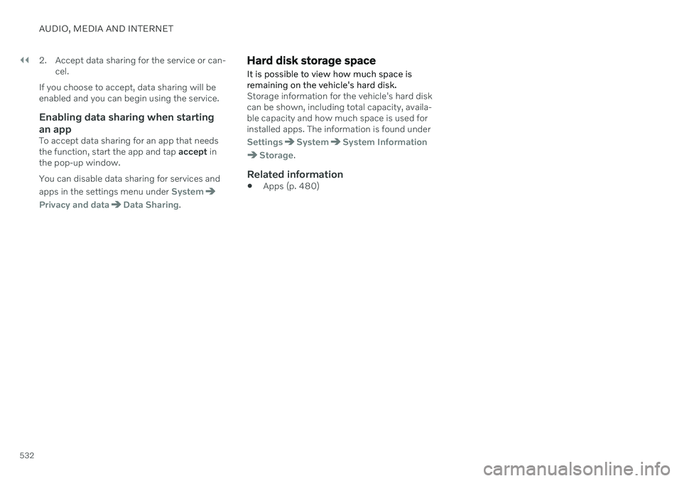 VOLVO XC90 TWIN ENGINE 2020 Owners Manual ||
AUDIO, MEDIA AND INTERNET
5322. Accept data sharing for the service or can-
cel.
If you choose to accept, data sharing will be enabled and you can begin using the service.
Enabling data sharing whe VOLVO XC90 TWIN ENGINE 2020 Owners Manual ||
AUDIO, MEDIA AND INTERNET
5322. Accept data sharing for the service or can-
cel.
If you choose to accept, data sharing will be enabled and you can begin using the service.
Enabling data sharing whe