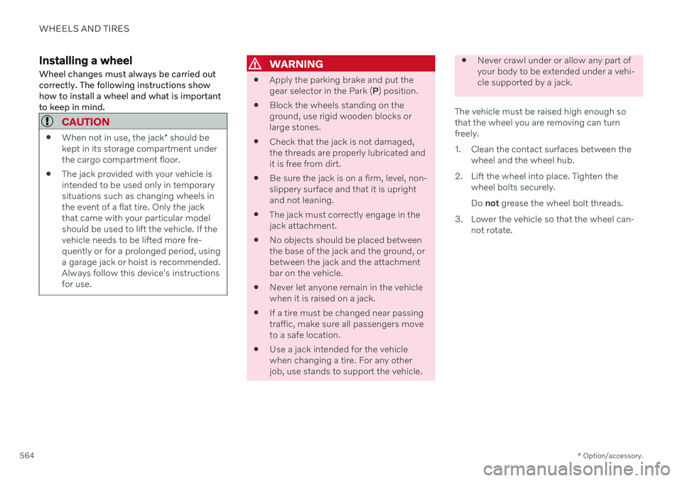 VOLVO XC90 TWIN ENGINE 2020 Owners Guide WHEELS AND TIRES
* Option/accessory.
564
Installing a wheel Wheel changes must always be carried out correctly. The following instructions showhow to install a wheel and what is importantto keep in mi