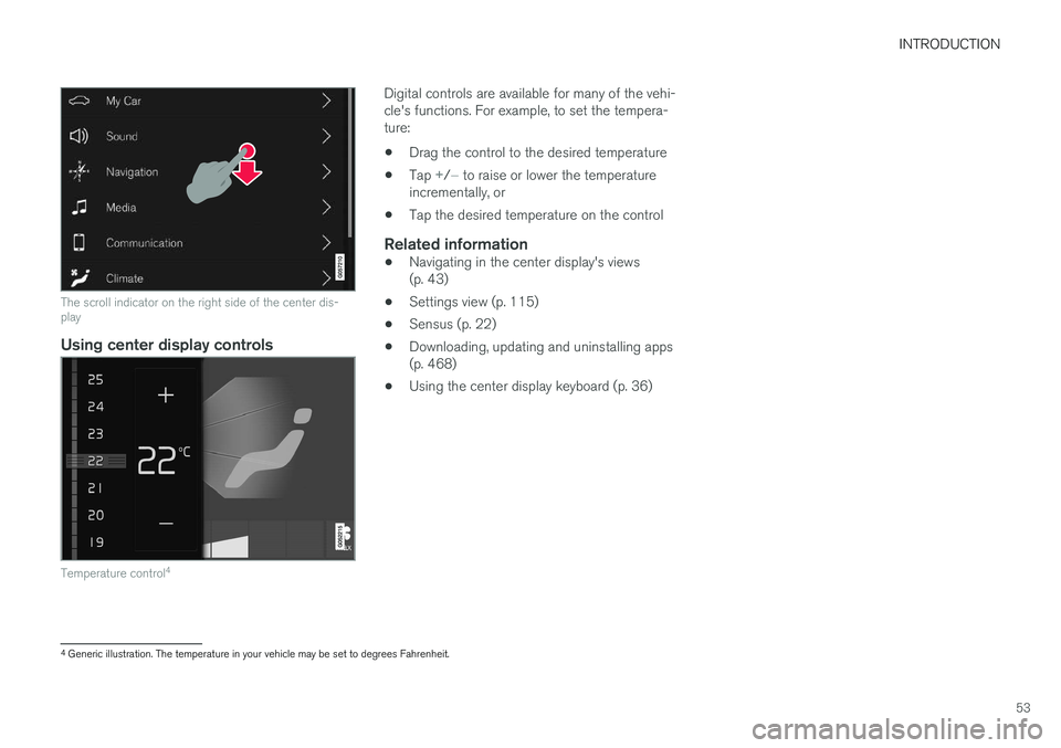 VOLVO XC90 TWIN ENGINE HYBRID 2017 Workshop Manual INTRODUCTION
53
The scroll indicator on the right side of the center dis-play

Using center display controls
Temperature control4
Digital controls are available for many of the vehi-cle's function